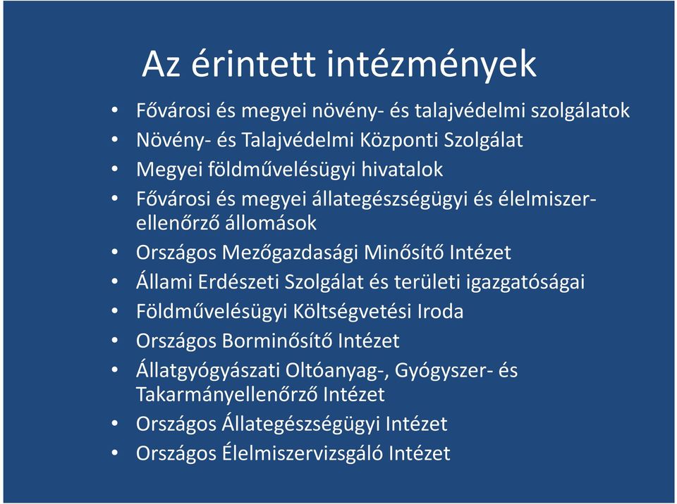 Intézet Állami Erdészeti Szolgálat és területi igazgatóságai Földművelésügyi Költségvetési Iroda Országos Borminősítő Intézet