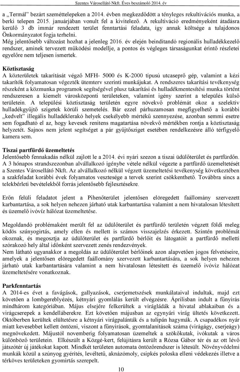 Még jelentősebb változást hozhat a jelenleg 2016.