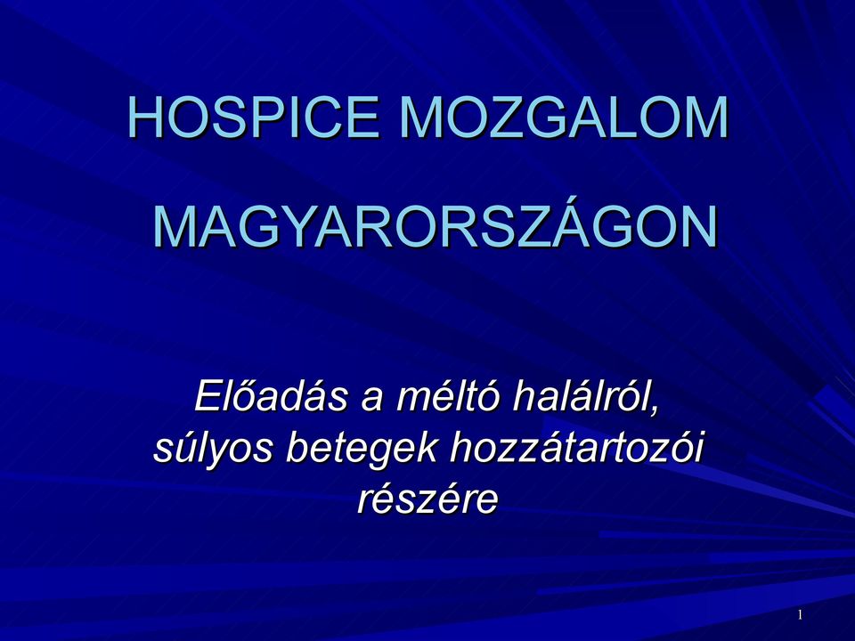 HOSPICE MOZGALOM MAGYARORSZÁGON. Előadás a méltó halálról, súlyos betegek  hozzátartozói részére - PDF Free Download