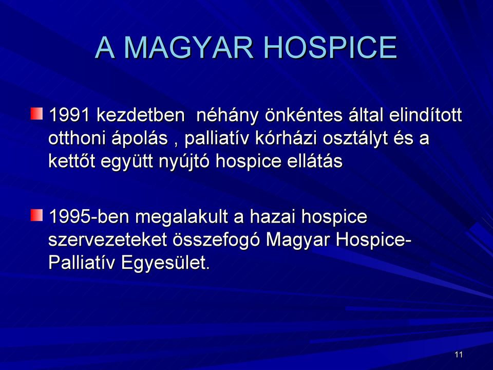 kettőt együtt nyújtó hospice ellátás 1995-ben megalakult a