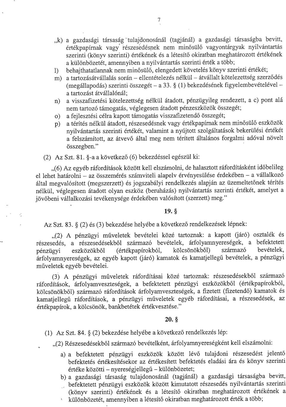 tartozásátvállalás során ellentételezés nélkül átvállalt kötelezettség szerz ődés (megállapodás) szerinti összegét a 33.