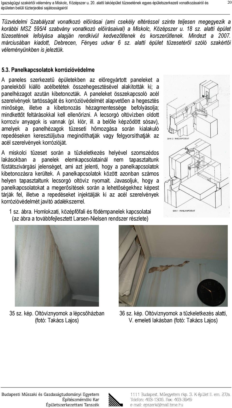 alatti épület tűzesetéről szóló szakértői véleményünkben is jeleztük. 5.3.