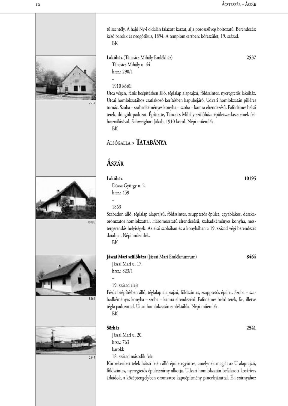 Utcai homlokzatához csatlakozó kerítésben kapubejáró. Udvari homlokzatán pilléres tornác. Szoba szabadkéményes konyha szoba kamra elrendezésű. Fafödémes belső terek, döngölt padozat.