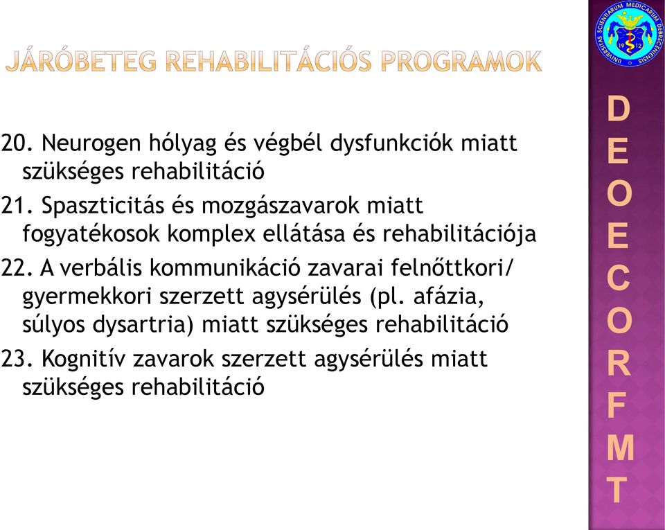 A verbális kommunikáció zavarai felnőttkori/ gyermekkori szerzett agysérülés (pl.