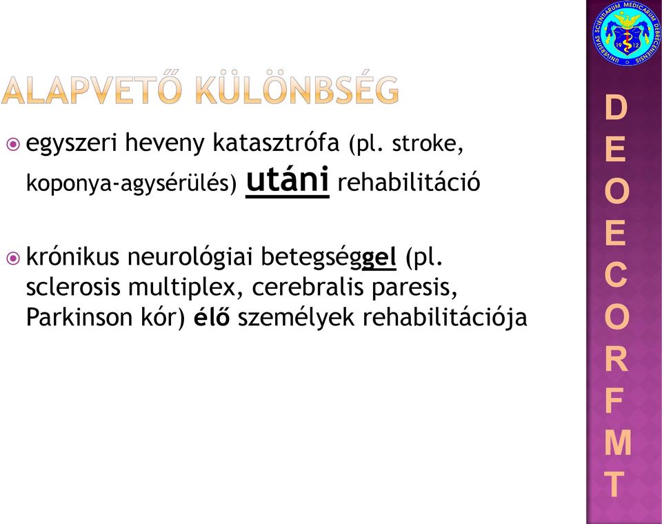 krónikus neurológiai betegséggel (pl.