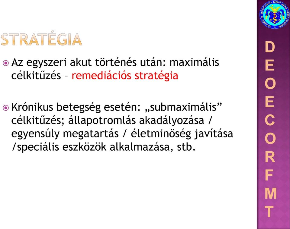 submaximális célkitűzés; állapotromlás akadályozása /