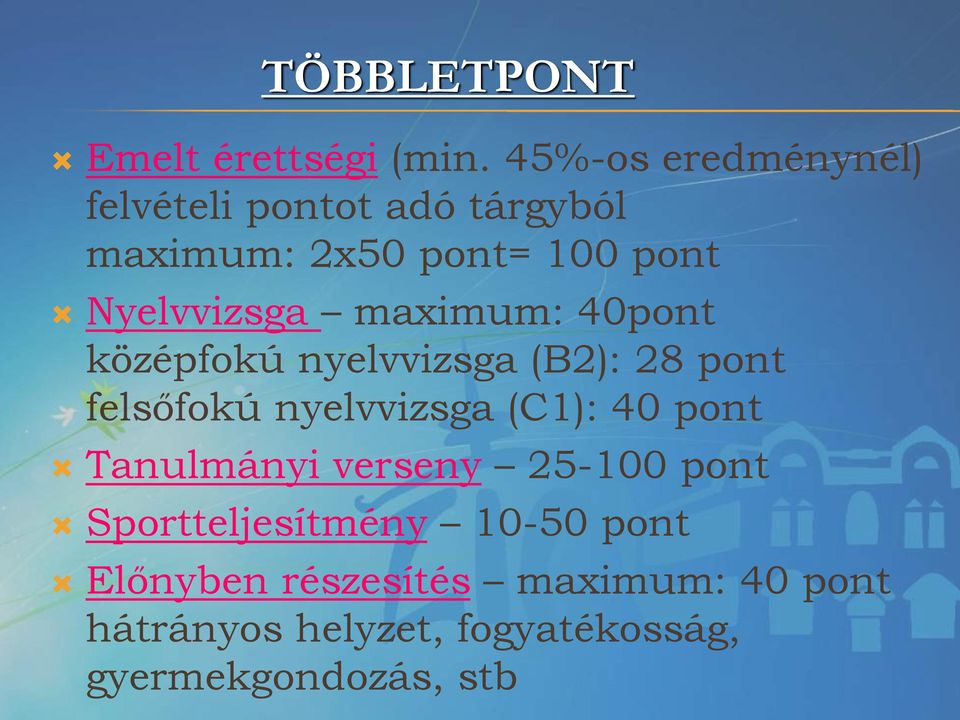 maximum: 40pont középfokú nyelvvizsga (B2): 28 pont felsőfokú nyelvvizsga (C1): 40 pont