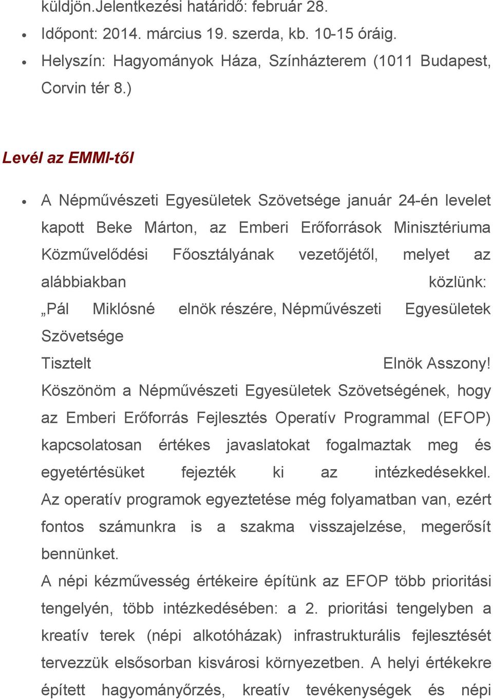 közlünk: Pál Miklósné elnök részére, Népművészeti Egyesületek Szövetsége Tisztelt Elnök Asszony!