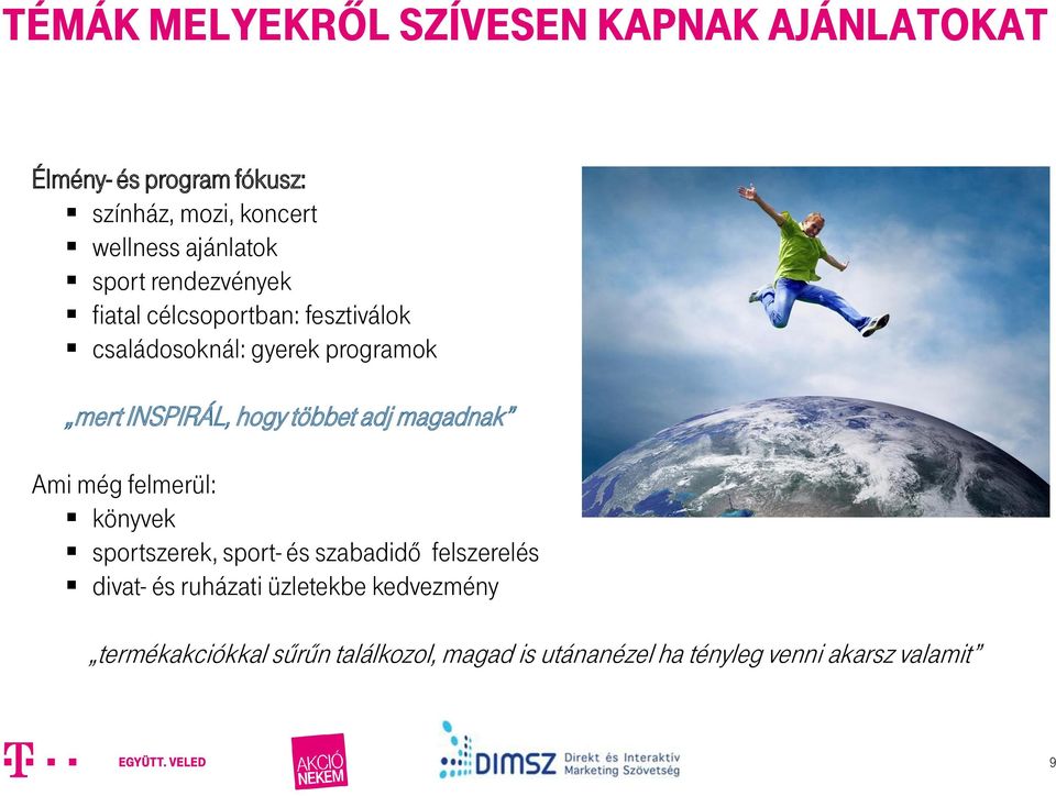 INSPIRÁL, hogy többet adj magadnak Ami még felmerül: könyvek sportszerek, sport- és szabadidő felszerelés