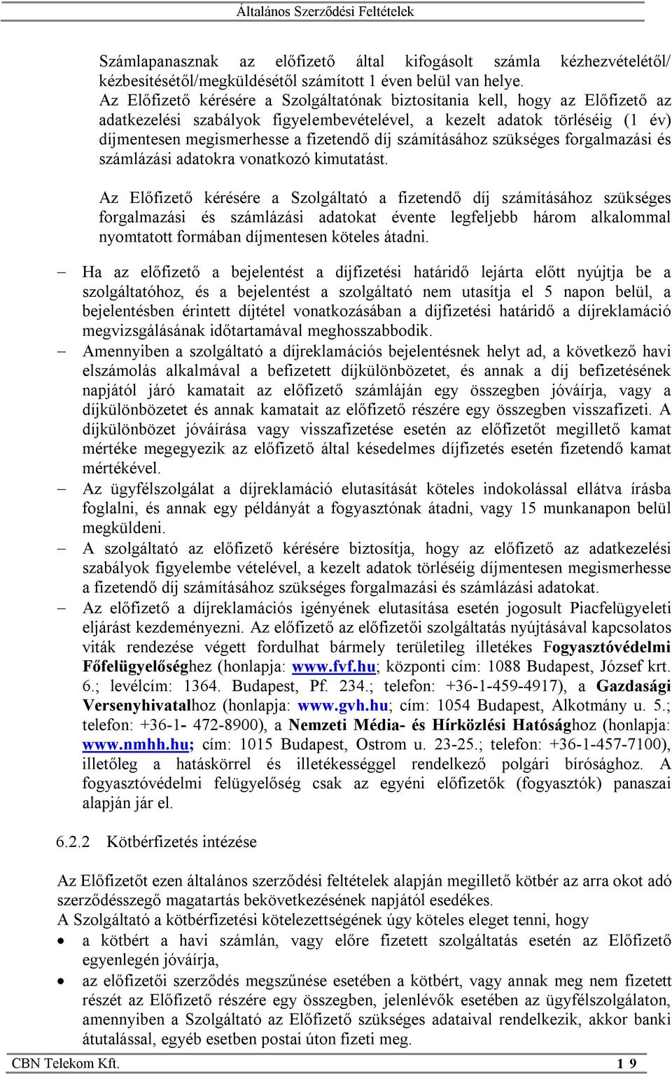 számításához szükséges forgalmazási és számlázási adatokra vonatkozó kimutatást.
