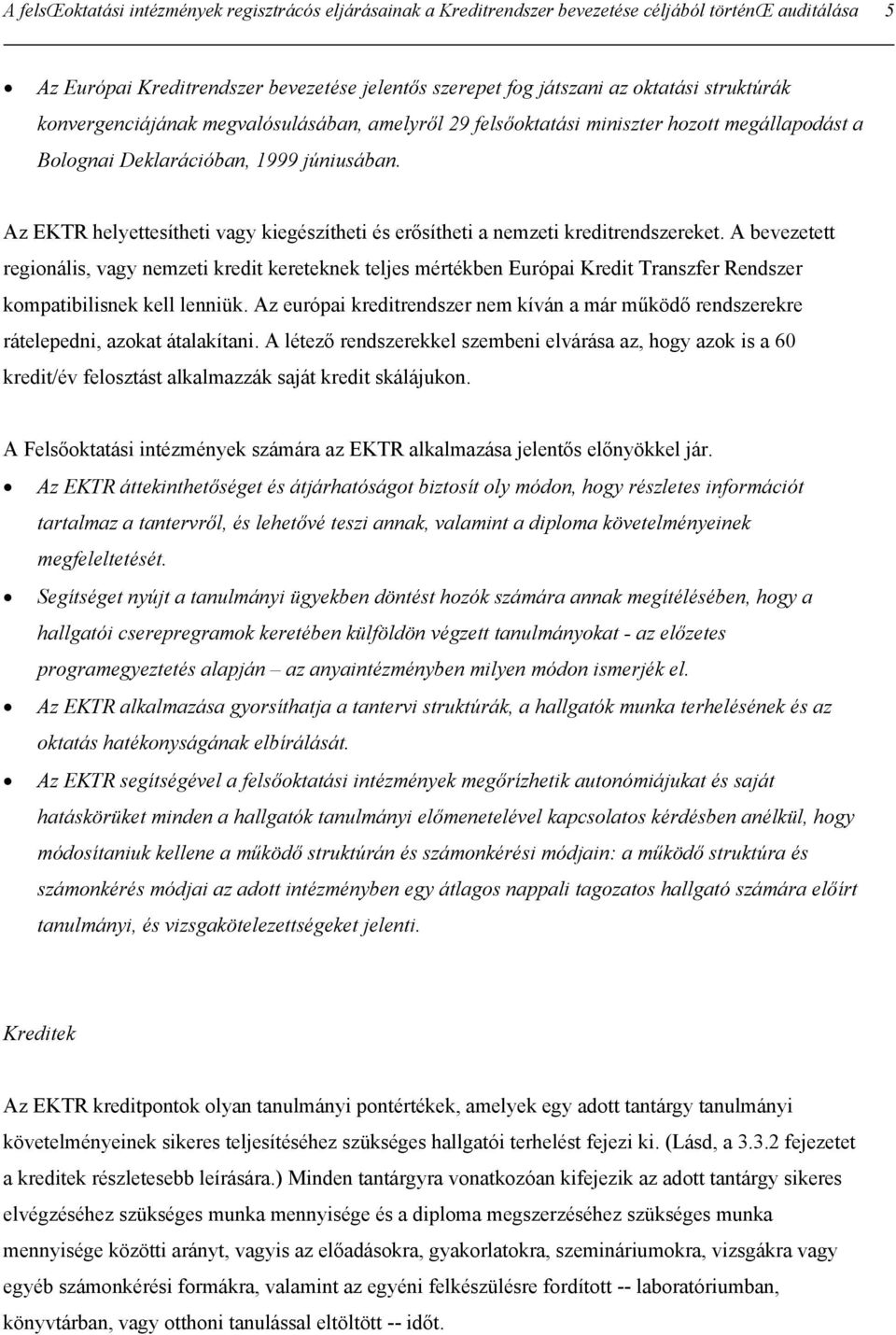 Az EKTR helyettesítheti vagy kiegészítheti és erősítheti a nemzeti kreditrendszereket.