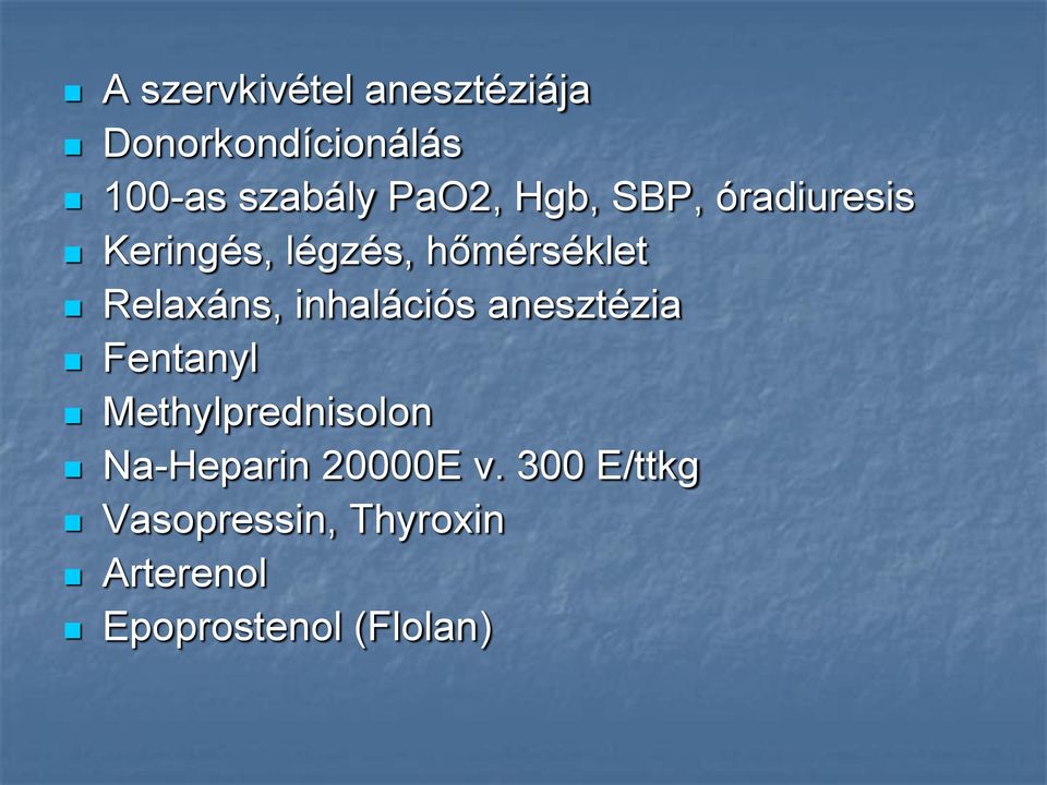 Relaxáns, inhalációs anesztézia Fentanyl Methylprednisolon