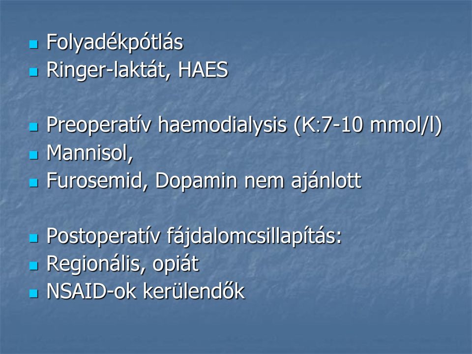 Furosemid, Dopamin nem ajánlott Postoperatív