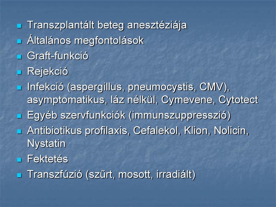 Cymevene, Cytotect Egyéb szervfunkciók (immunszuppresszió) Antibiotikus