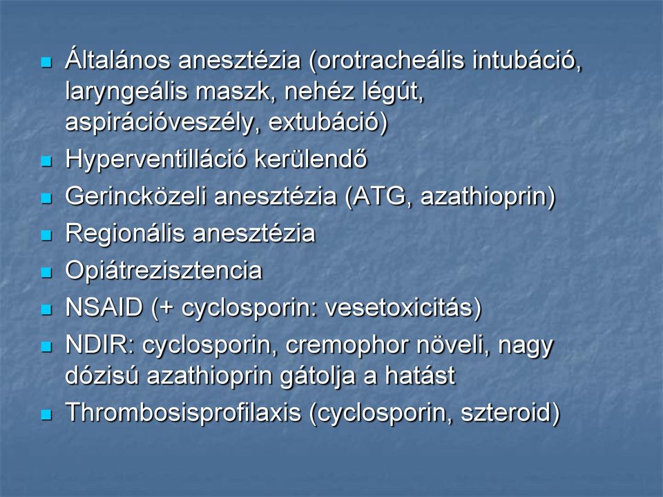 azathioprin) Regionális anesztézia Opiátrezisztencia NSAID (+ cyclosporin: vesetoxicitás)