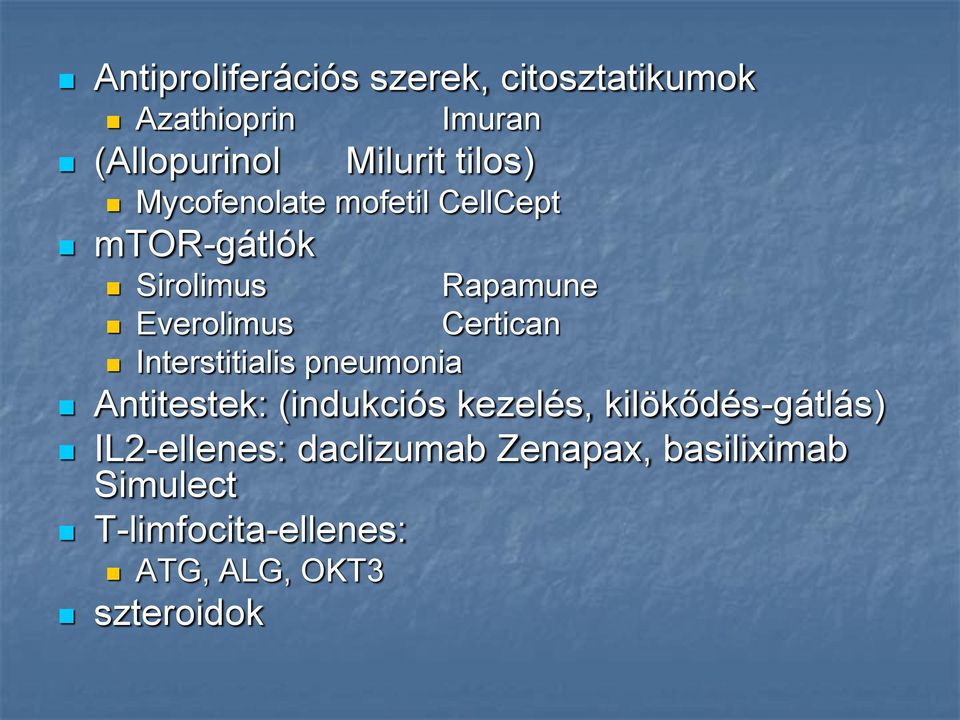Certican Interstitialis pneumonia Antitestek: (indukciós kezelés, kilökődés-gátlás)