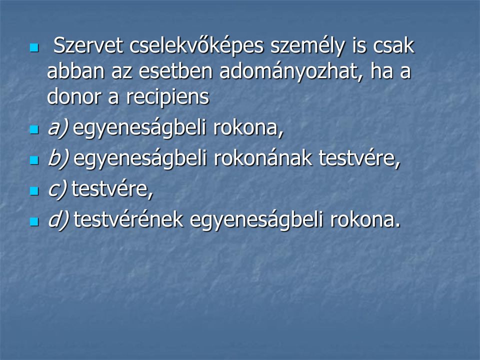 egyeneságbeli rokona, b) egyeneságbeli rokonának