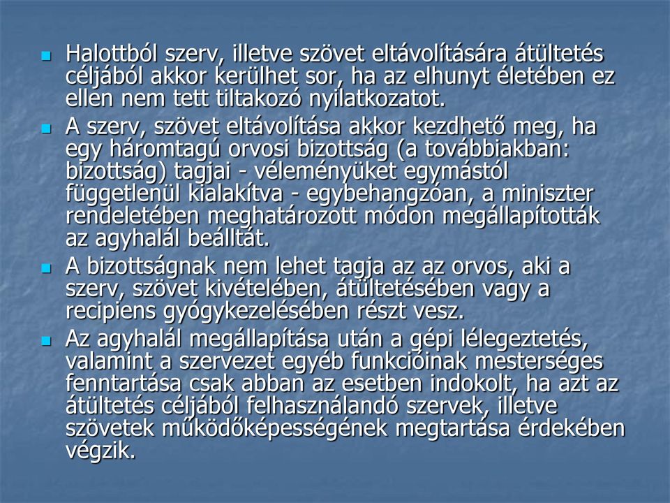 rendeletében meghatározott módon megállapították az agyhalál beálltát.