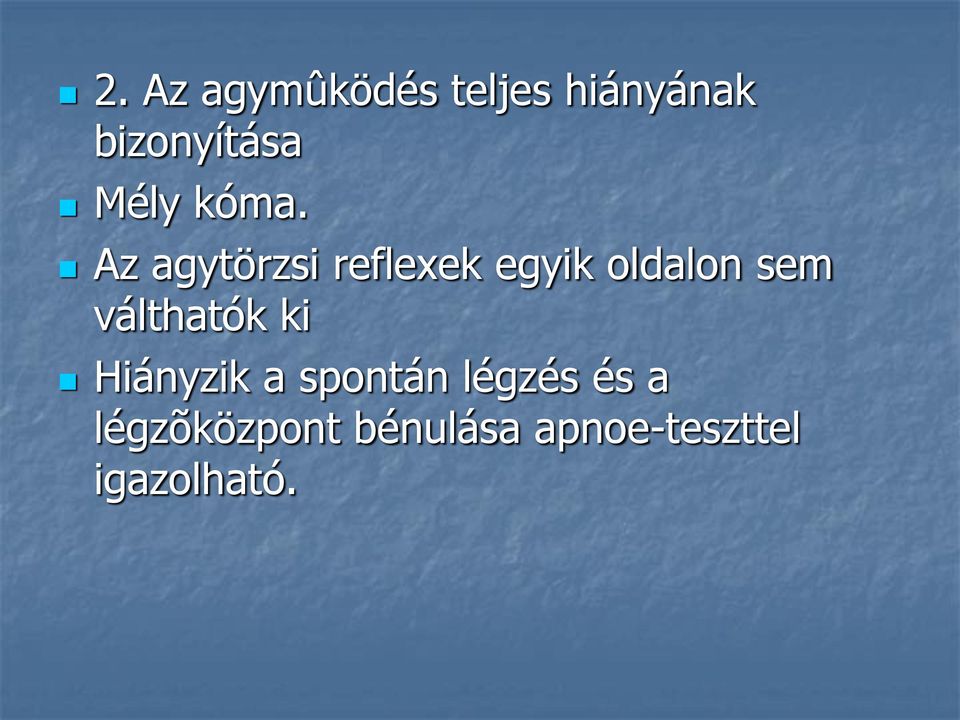 Az agytörzsi reflexek egyik oldalon sem