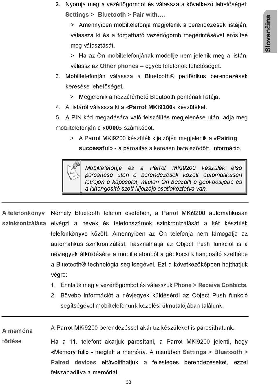 > Ha az Ön mobiltelefonjának modellje nem jelenik meg a listán, válassz az Other phones egyéb telefonok lehet séget. 3.