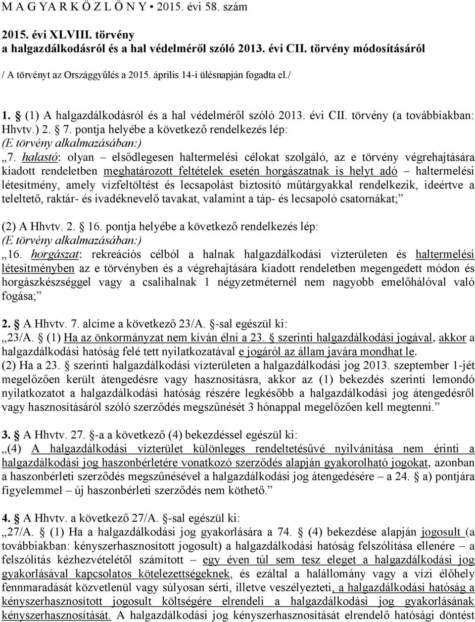 2015. évi XLVIII. törvény a halgazdálkodásról és a hal védelméről szóló évi  CII. törvény módosításáról - PDF Free Download