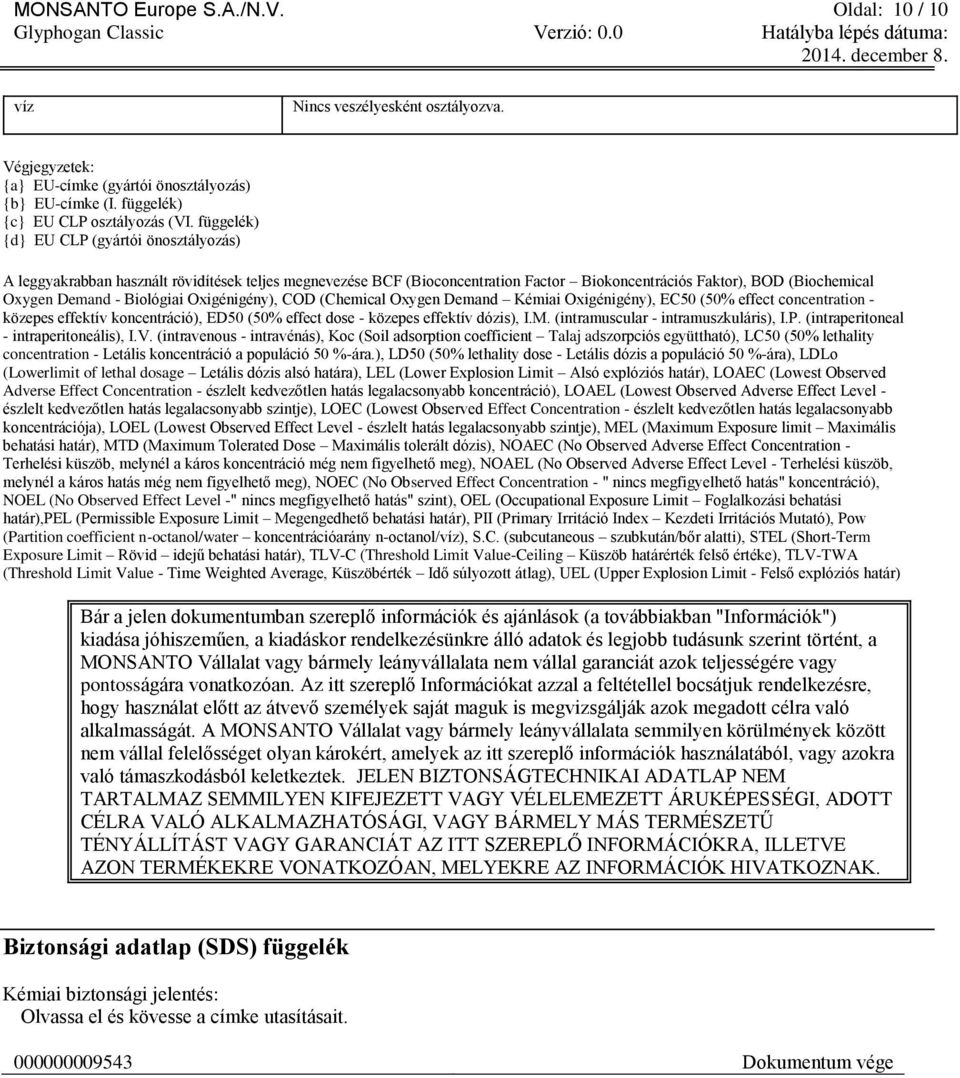 Oxigénigény), COD (Chemical Oxygen Demand Kémiai Oxigénigény), EC50 (50% effect concentration - közepes effektív koncentráció), ED50 (50% effect dose - közepes effektív dózis), I.M.