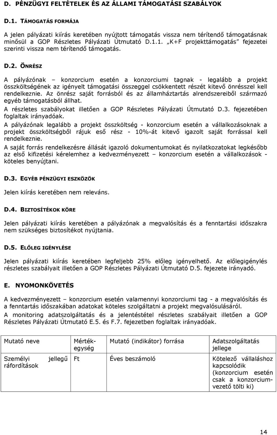 1. K+F projekttámogatás fejezetei szerinti vissza nem térítendő támogatás. D.2.