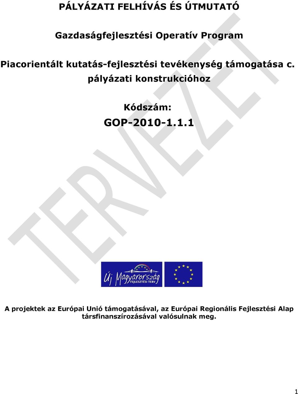 konstrukcióhoz Kódszám: GOP-2010-111 A projektek az Európai Unió