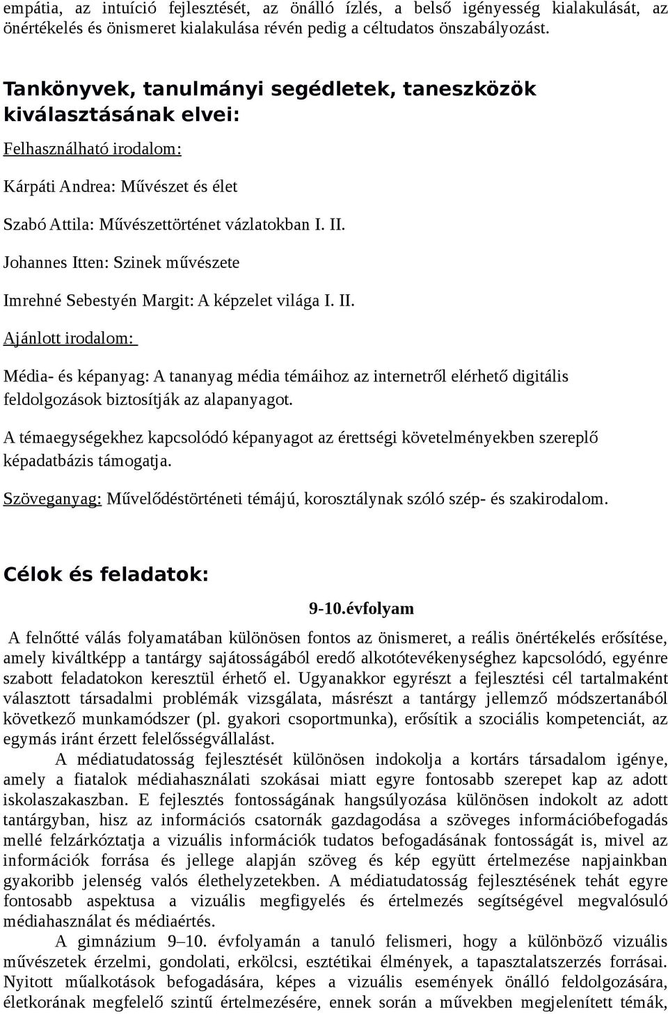 Johannes Itten: Szinek művészete Imrehné Sebestyén Margit: A képzelet világa I. II.