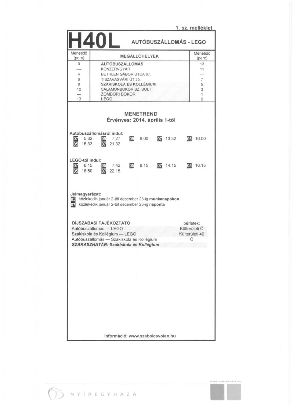 00 tm 13.32 t!e 16.00 LEGO-tól indul: tm 6.15 t!e 7.42 t!e 8.15 tm 14.15 t!e 16.50 tm 22.15 t!e 16.15 Jelmagyarázat: t!