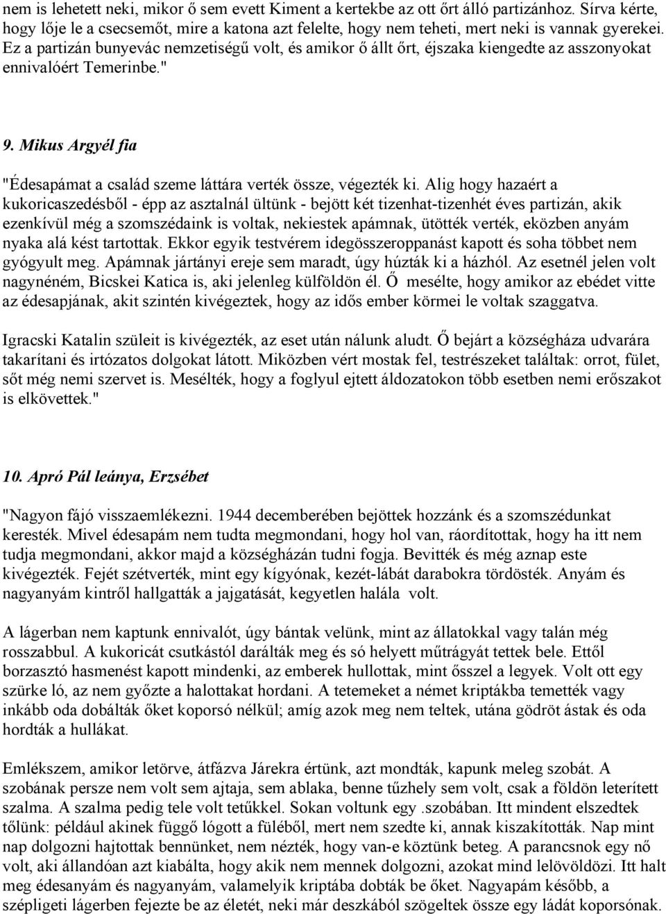 Mikus Argyél fia "Édesapámat a család szeme láttára verték össze, végezték ki.