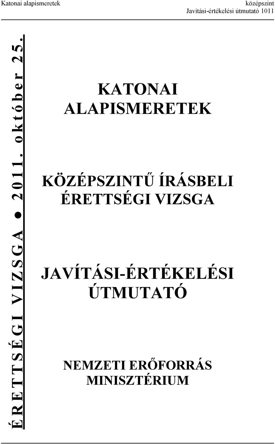 KATONAI ALAPISMERETEK KÖZÉPSZINTŰ ÍRÁSBELI