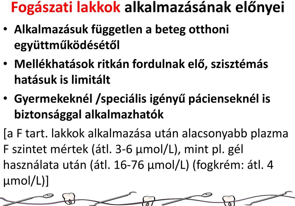 pácienseknél is biztonsággal alkalmazhatók [a F tart.