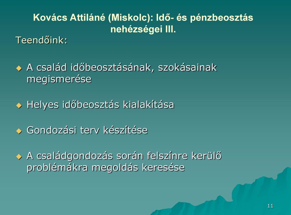 Helyes időbeosztás kialakítása Gondozási terv készítése A