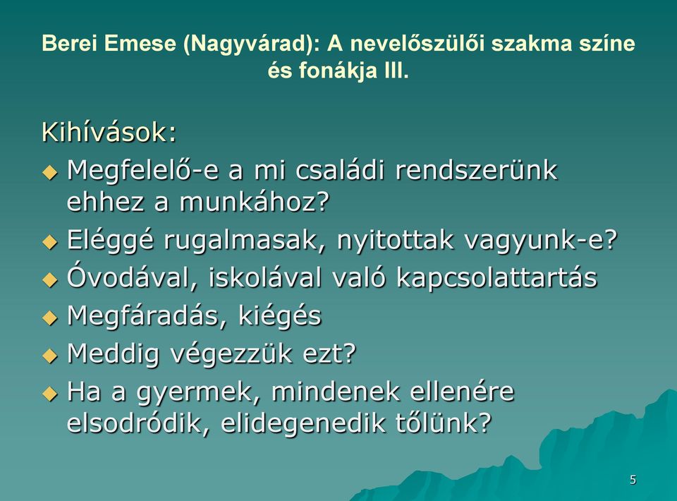 Eléggé rugalmasak, nyitottak vagyunk-e?