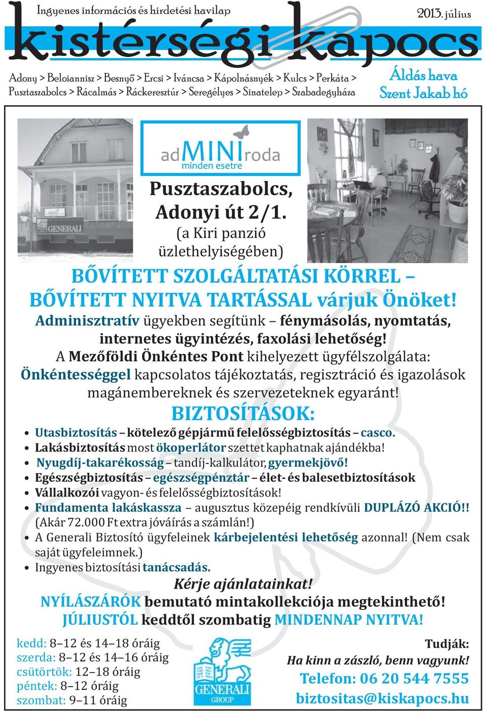 (a Kiri panzió üzlethelyiségében) BŐVÍTETT SZOLGÁLTATÁSI KÖRREL BŐVÍTETT NYITVA TARTÁSSAL várjuk Önöket!