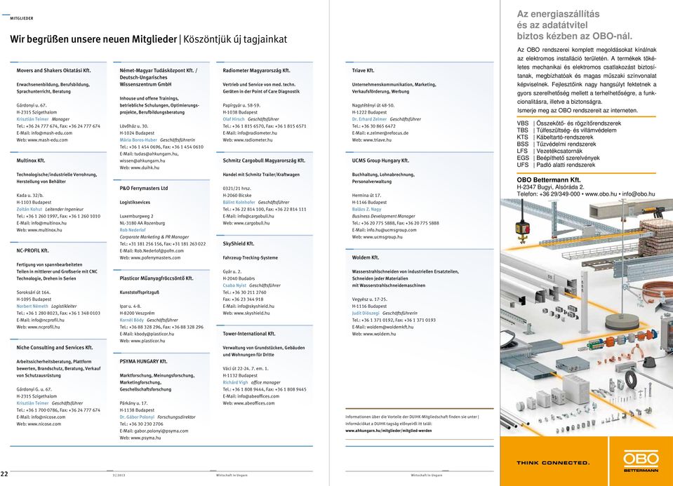 Technologische/industrielle Verrohrung, Herstellung von Behälter Kada u. 32/b. H-1103 Budapest Zoltán Kohut Leitender Ingenieur Tel.: +36 1 260 1997, Fax: +36 1 260 1010 E-Mail: info@multinox.