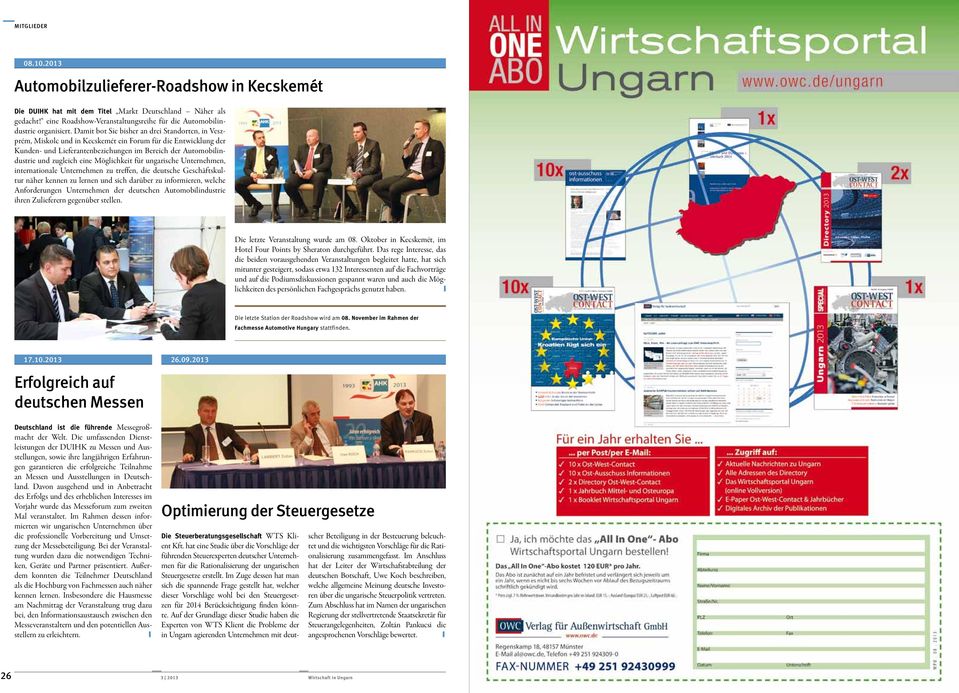 Damit bot Sie bisher an drei Standorten, in Veszprém, Miskolc und in Kecskemét ein Forum für die Entwicklung der Kunden- und Lieferantenbeziehungen im Bereich der Automobilindustrie und zugleich eine