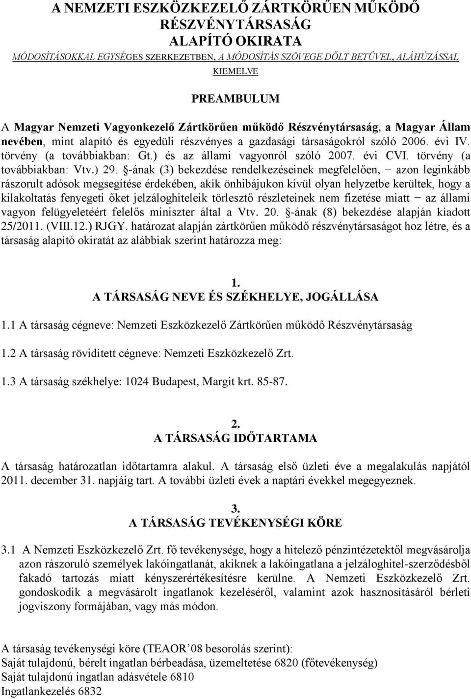 ) és az állami vagyonról szóló 2007. évi CVI. törvény (a továbbiakban: Vtv.) 29.