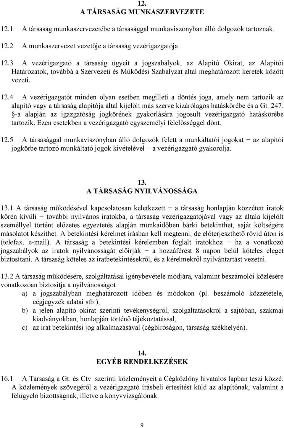 2 A munkaszervezet vezetője a társaság vezérigazgatója. 12.