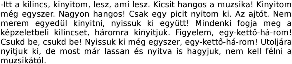 Mindenki fogja meg a képzeletbeli kilincset, háromra kinyitjuk. Figyelem, egy-kettő-há-rom!