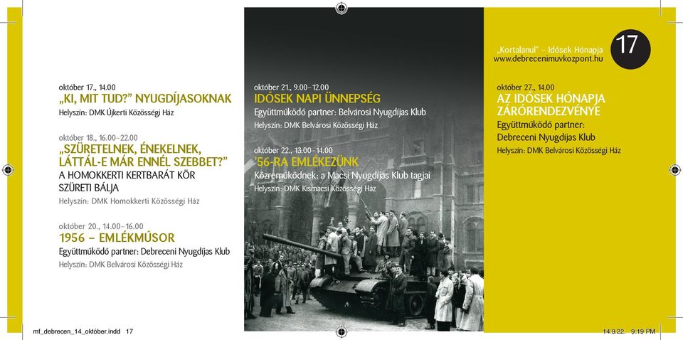 00 MINDENSZENTEKRŐL VALÓ GONDOLATOK Együttműködő partner: Életfa Idősek Klubja október 29., 16.00 AZ I.