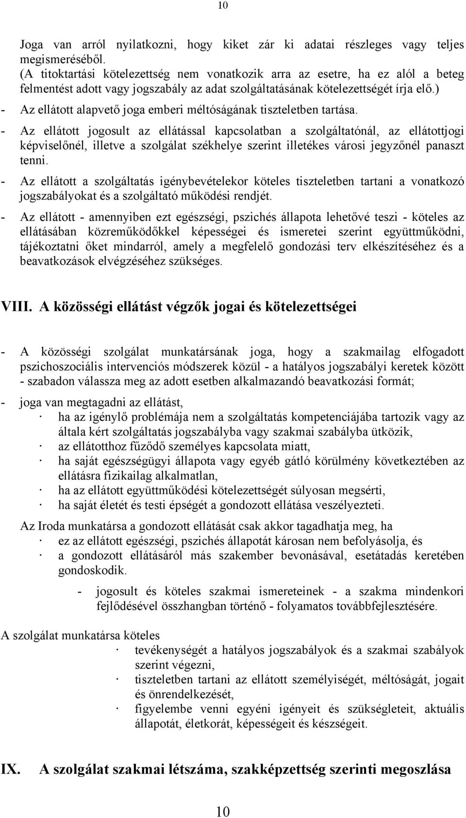 ) - Az ellátott alapvető joga emberi méltóságának tiszteletben tartása.
