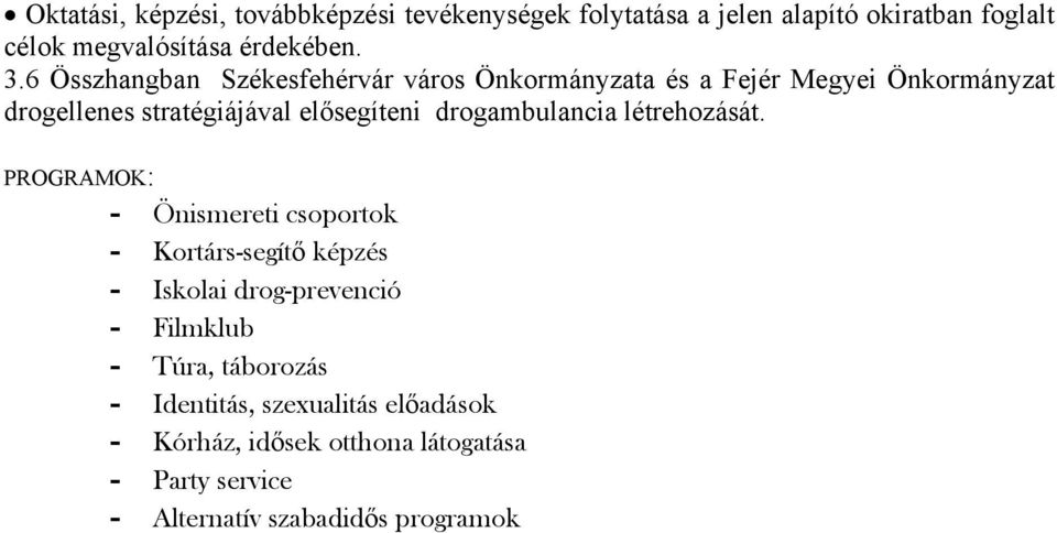 drogambulancia létrehozását.