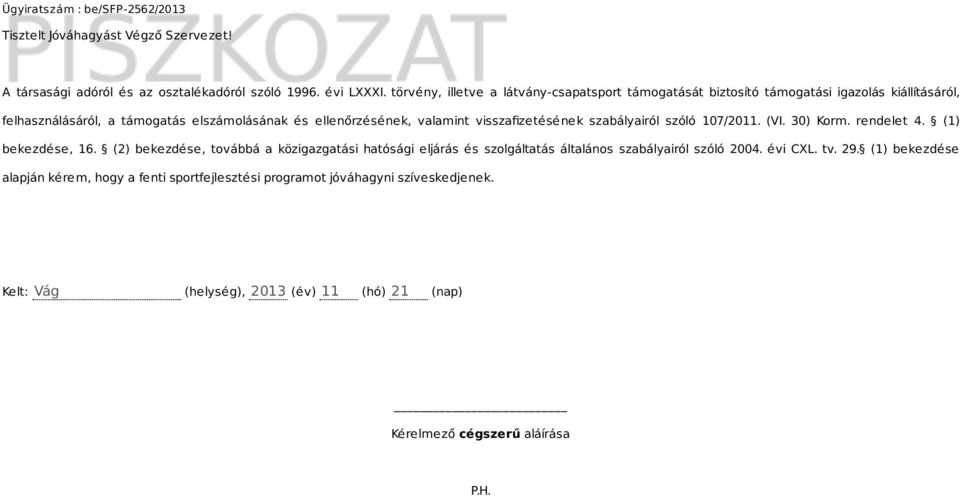 valamint visszafizetésének szabályairól szóló 107/2011. (VI. 30) Korm. rendelet 4. (1) bekezdése, 16.