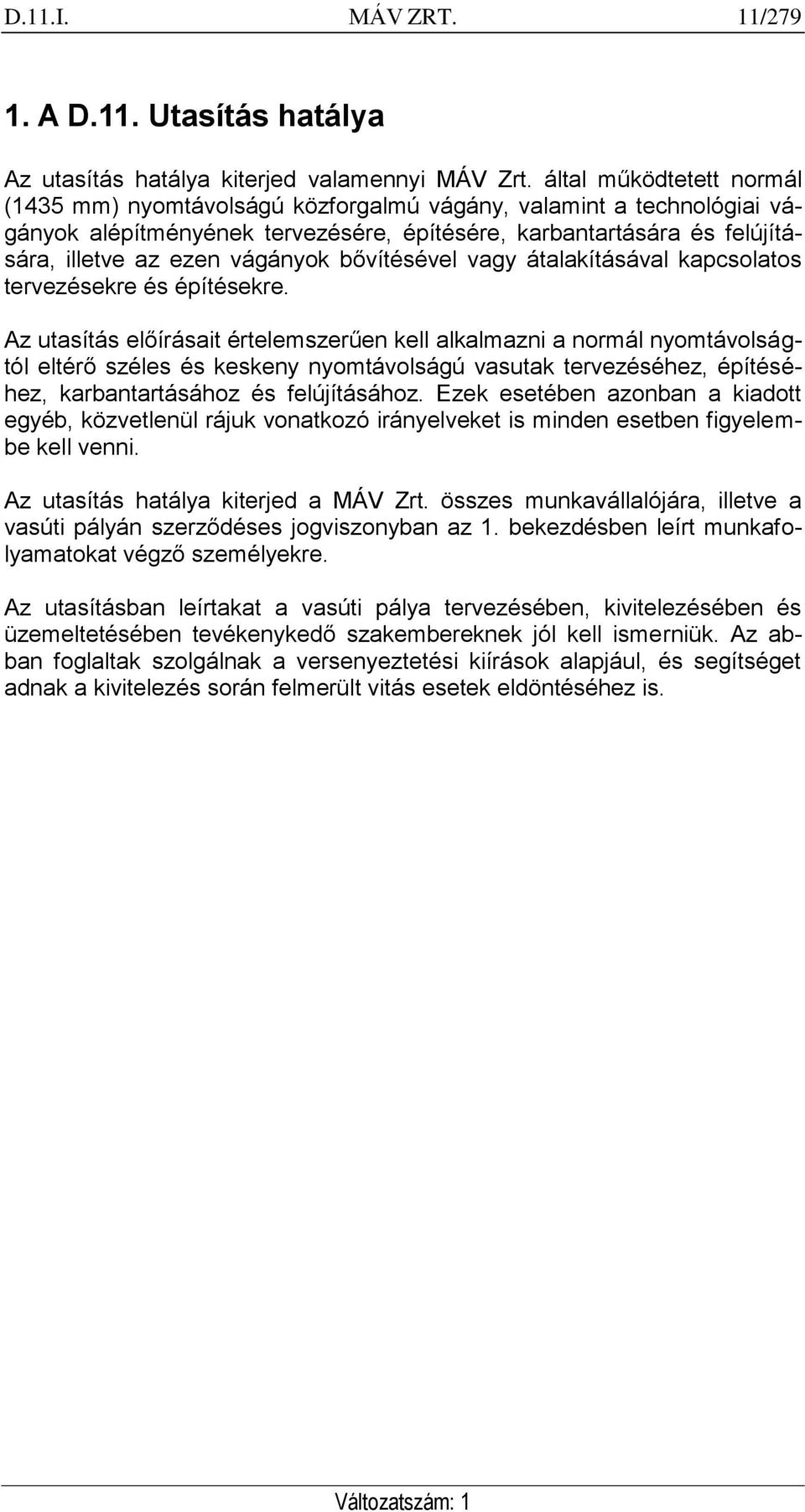 bővítésével vagy átalakításával kapcsolatos tervezésekre és építésekre.