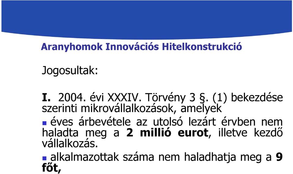 (1)bekezdése szerinti mikrovállalkozások, amelyek éves árbevétele az