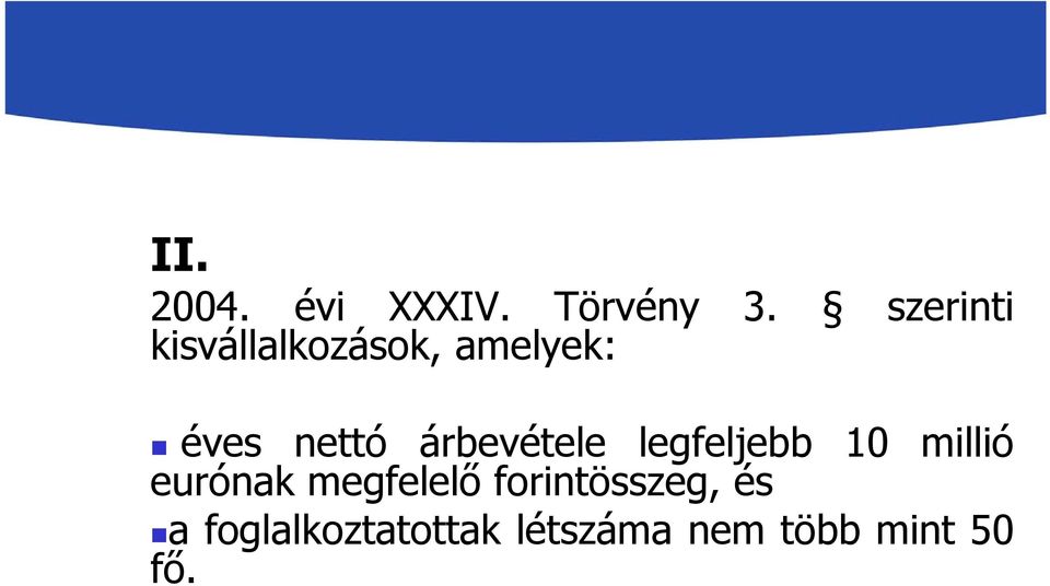 árbevétele legfeljebb 10 millió eurónak