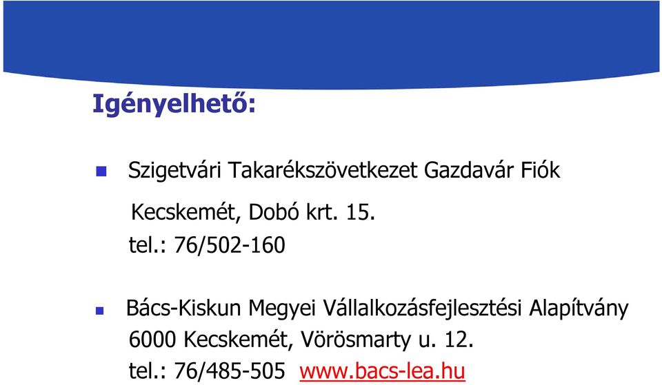: 76/502-160 Bács-Kiskun Megyei Vállalkozásfejlesztési