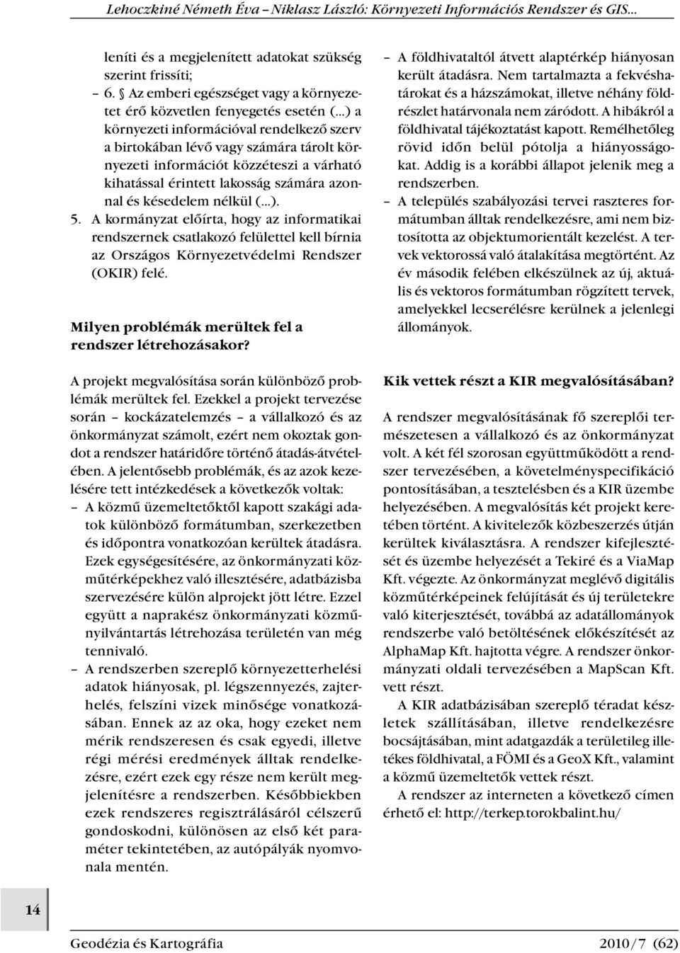 várható kihatással érintett lakosság számára azonnal és késedelem nélkül ( ). 5.